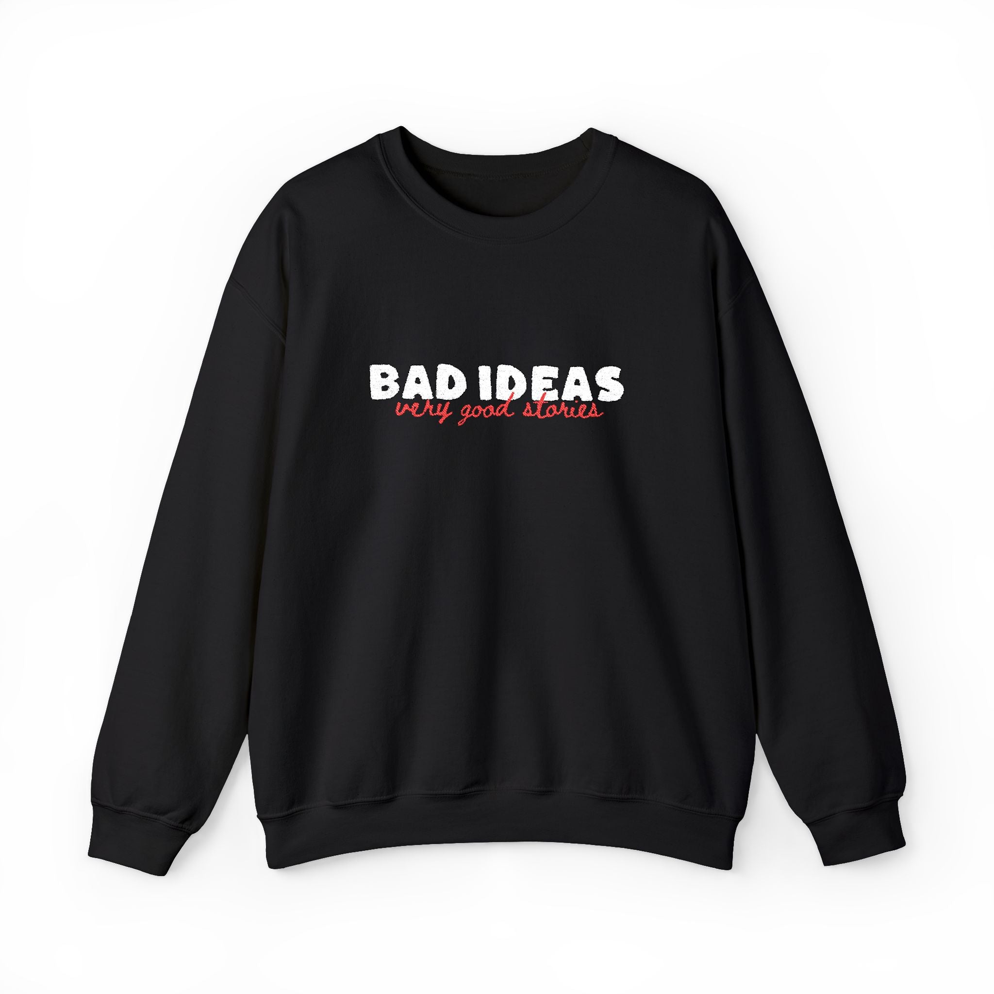 Unisex Crewneck Sweatshirt | Large "Bad Ideas" Chest Embroidery.