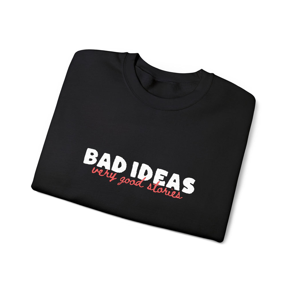 Unisex Crewneck Sweatshirt | Large "Bad Ideas" Chest Embroidery.