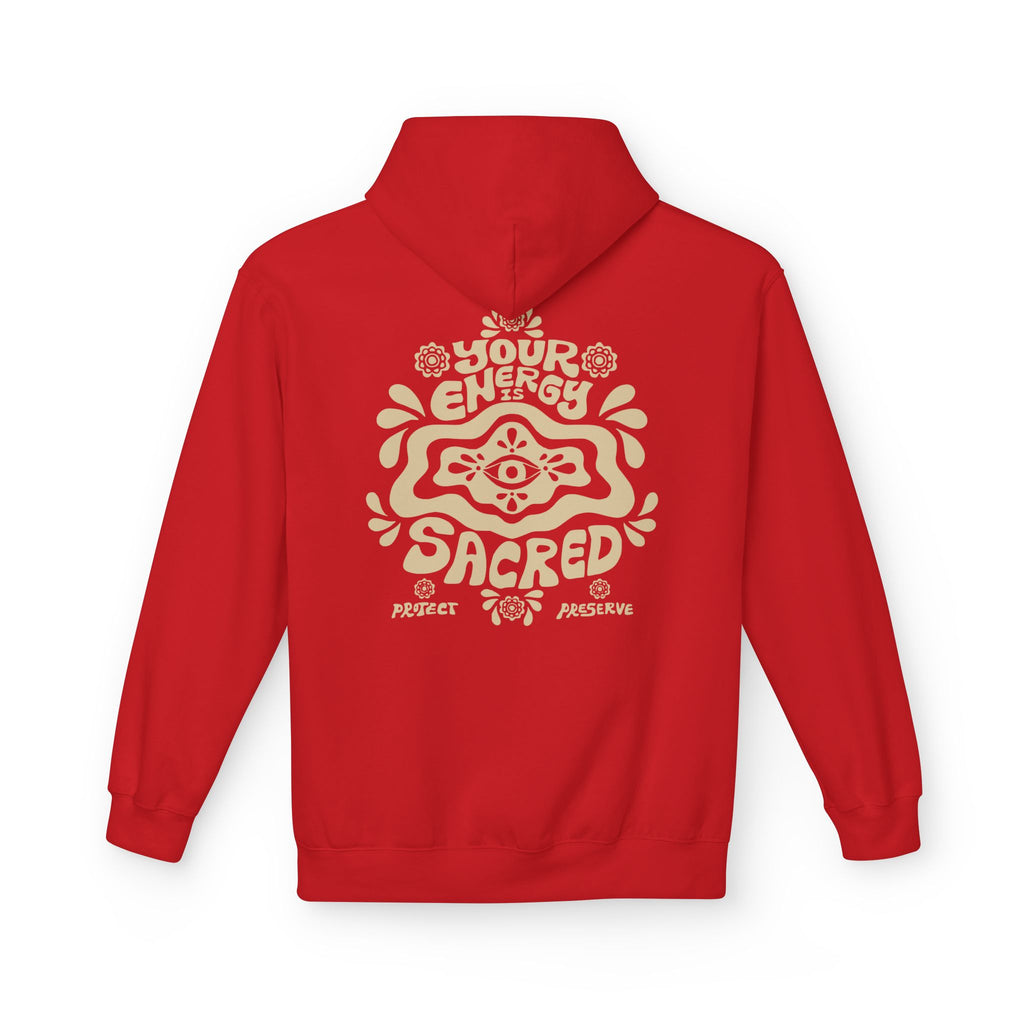 Your Energy Is Sacred| Unisex Fleece Hoodie