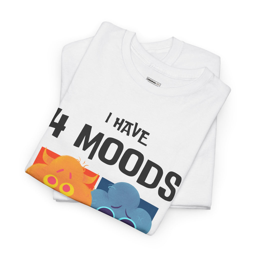 "I Have 4 Moods" Graphic Tee | Soft Cotton Unisex T-shirt