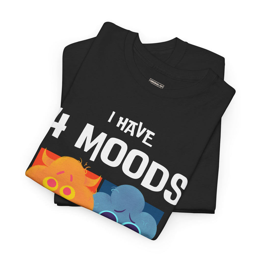 "I Have 4 Moods" Graphic Tee | Soft Cotton Unisex T-shirt